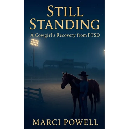 Still Standing, a Cowgirl's recovery from PTSD