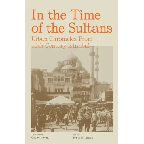 In the Time of the Sultans: Urban Chronicles From 19th Century Istanbul