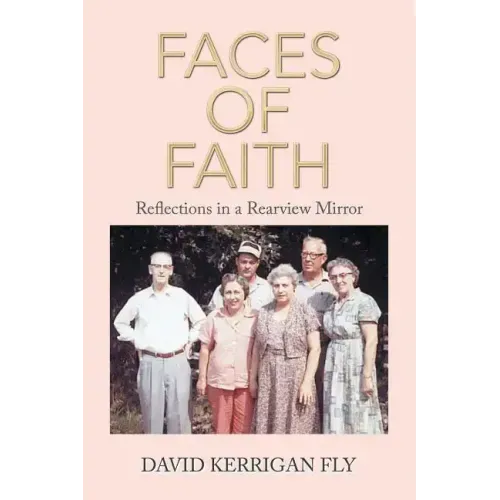 Faces of Faith: Reflections in a Rearview Mirror