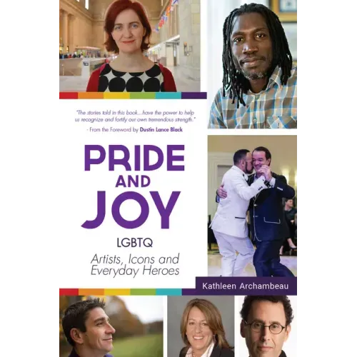 Pride & Joy: LGBTQ Artists, Icons and Everyday Heroes (Lgbt History, Gift for Teen, Role Models, for Readers of We Make It Better)