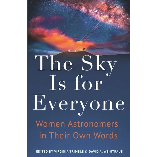 The Sky Is for Everyone: Women Astronomers in Their Own Words