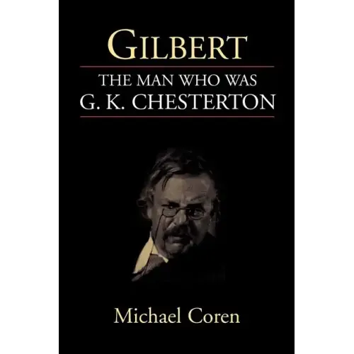 Gilbert: The Man Who Was G. K. Chesterton