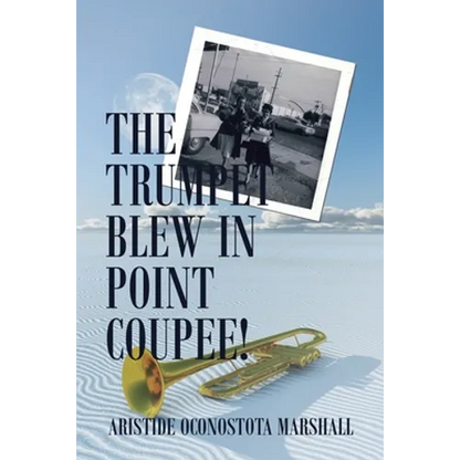 The Trumpet Blew in Point Coupee! - Paperback