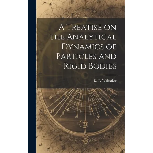 A Treatise on the Analytical Dynamics of Particles and Rigid Bodies