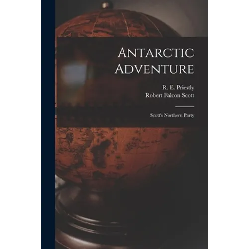 Antarctic Adventure [microform]: Scott's Northern Party