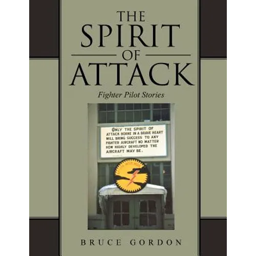 The Spirit of Attack: Fighter Pilot Stories