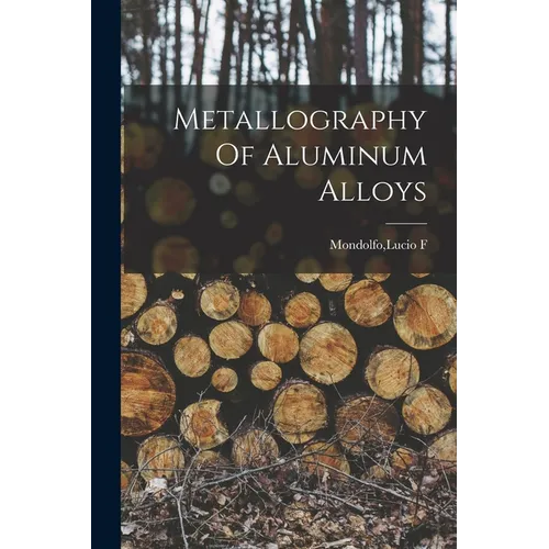 Metallography Of Aluminum Alloys