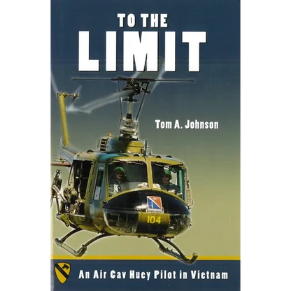 To the Limit: An Air Cav Huey Pilot in Vietnam - Hardcover