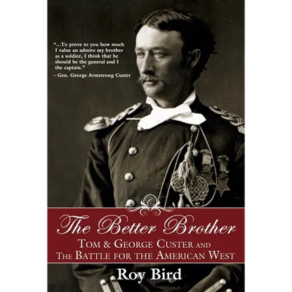 The Better Brother: Tom & George Custer and the Battle for the American West - Paperback