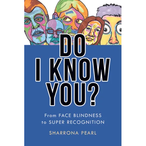 Do I Know You?: From Face Blindness to Super Recognition
