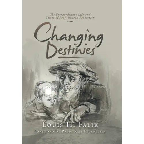 Changing Destinies: The Extraordinary Life and Time of Prof. Reuven Feuerstein