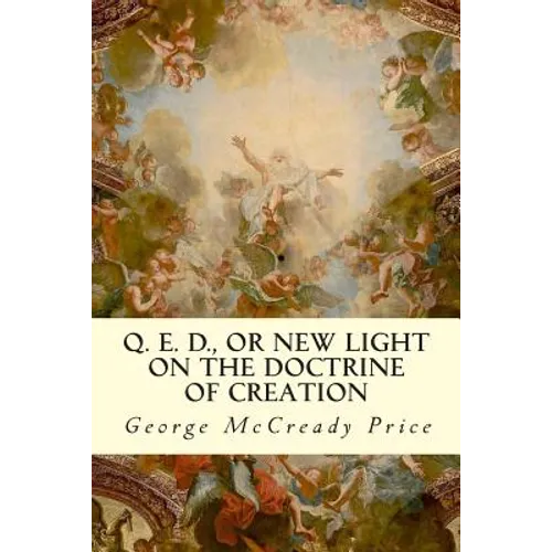 Q. E. D., or New Light on the Doctrine of Creation