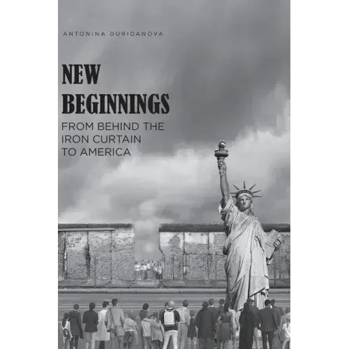 New Beginnings: From Behind the Iron Curtain to America