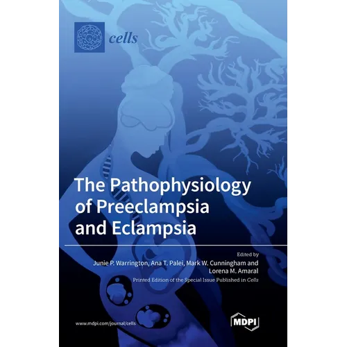 The Pathophysiology of Preeclampsia and Eclampsia