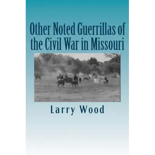 Other Noted Guerrillas of the Civil War in Missouri