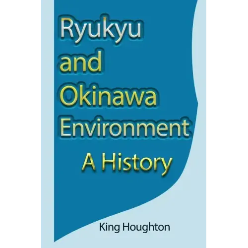 Ryukyu and Okinawa Environment: A History