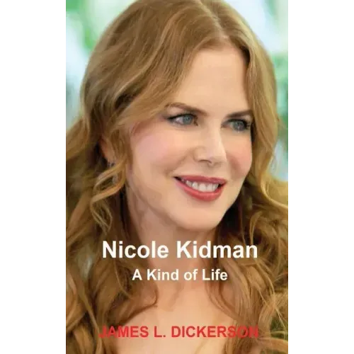 Nicole Kidman: A Kind of Life