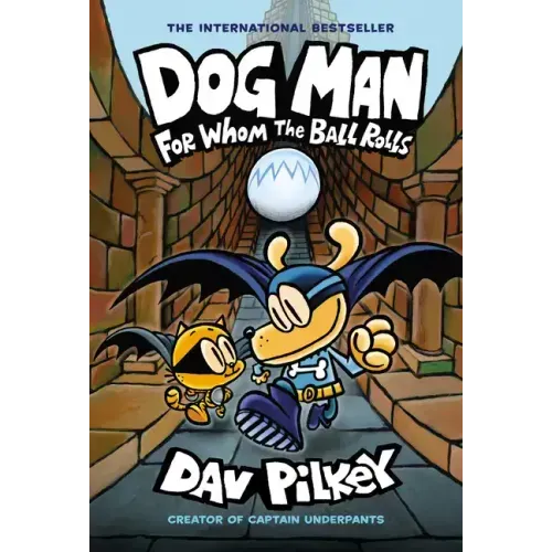 Dog Man: For Whom the Ball Rolls: A Graphic Novel (Dog Man #7): From the Creator of Captain Underpants: Volume 7