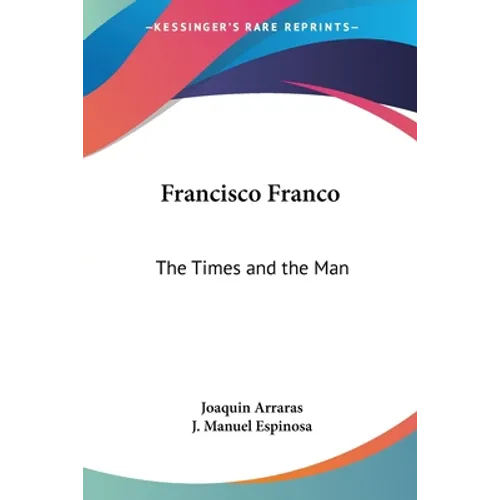 Francisco Franco: The Times and the Man