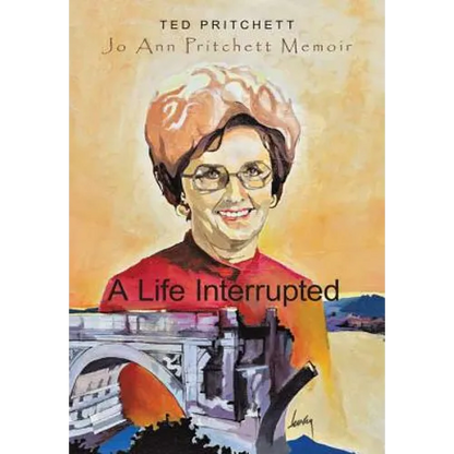 A Life Interrupted: Jo Ann Howard Pritchett Memoir - Hardcover