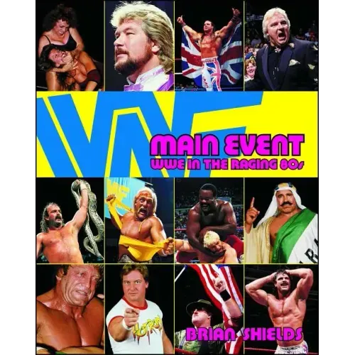 Main Event: Wwe in the Raging 80s