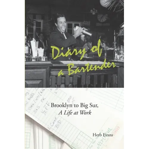 Diary of a Bartender: Brooklyn to Big Sur, a life at work