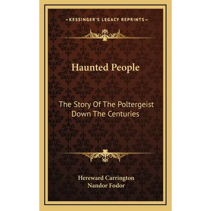 Haunted People: The Story Of The Poltergeist Down The Centuries