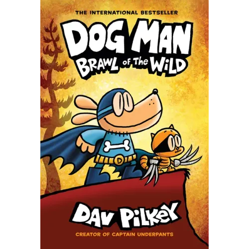 Dog Man: Brawl of the Wild: A Graphic Novel (Dog Man #6): From the Creator of Captain Underpants: Volume 6