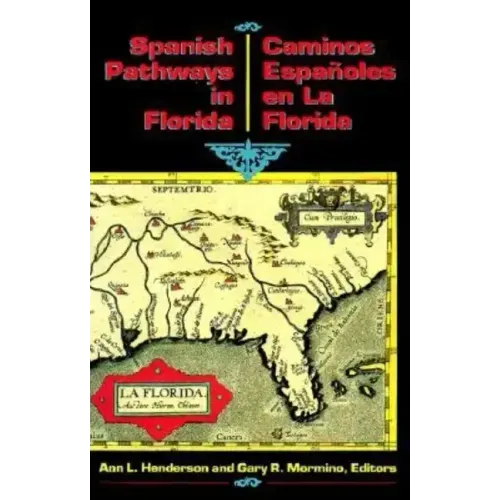 Spanish Pathways in Florida, 1492-1992: Caminos Españoles en La Florida, 1492-1992