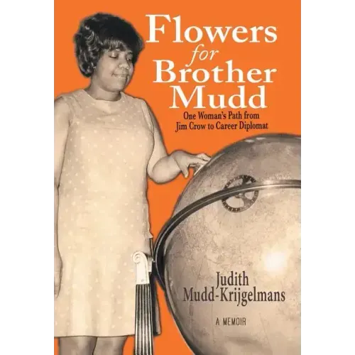 Flowers for Brother Mudd: One Woman's Path from Jim Crow to Career Diplomat