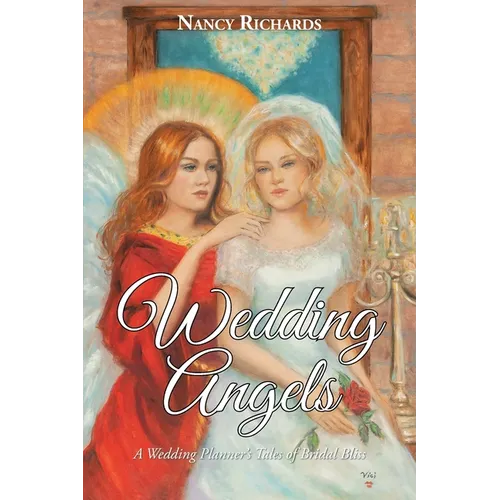 Wedding Angels: A Wedding Planner's Tales of Bridal Bliss