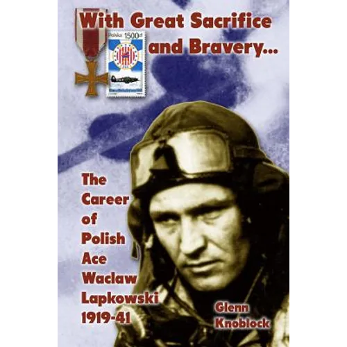 "With Great Sacrifice and Bravery": The Career of Polish Ace Waclaw Lapkowski 1939-41