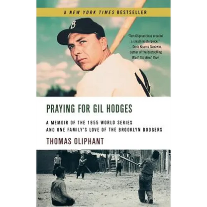 Praying for Gil Hodges: A Memoir of the 1955 World Series and One Family's Love of the Brooklyn Dodgersc