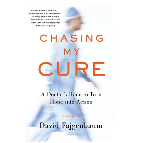 Chasing My Cure: A Doctor's Race to Turn Hope Into Action; A Memoir