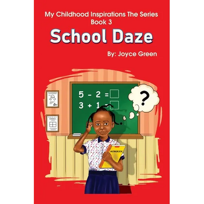 My Childhood Inspirations The Series -Book 3: School Daze