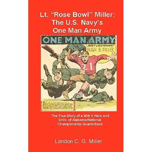 Lt. "Rose Bowl" Miller: The U.S. Navy's One Man Army: "I thought I was dying, but then I rallied"