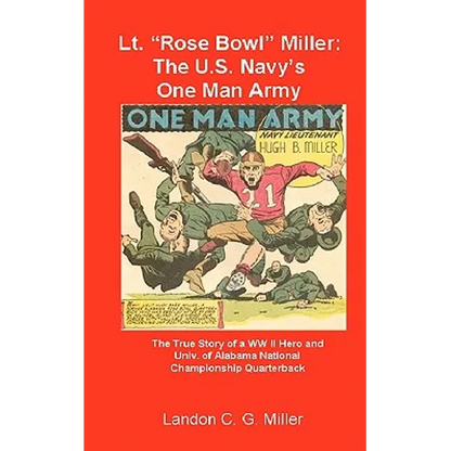 Lt. "Rose Bowl" Miller: The U.S. Navy's One Man Army: "I thought I was dying, but then I rallied"