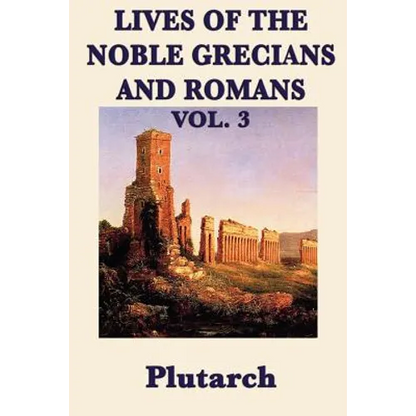 Lives of the Noble Grecians and Romans Vol. 3
