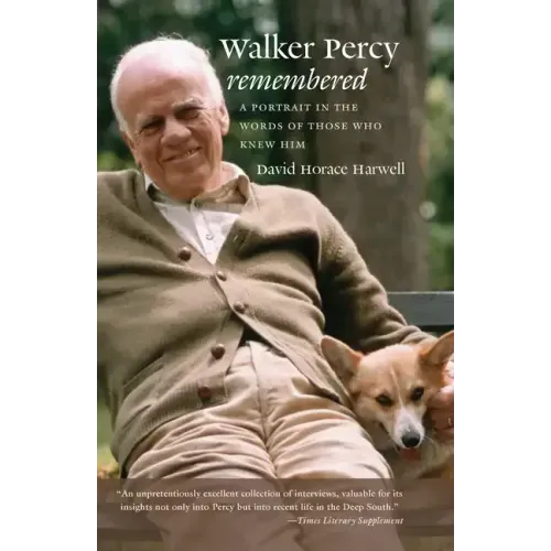 Walker Percy Remembered: A Portrait in the Words of Those Who Knew Him