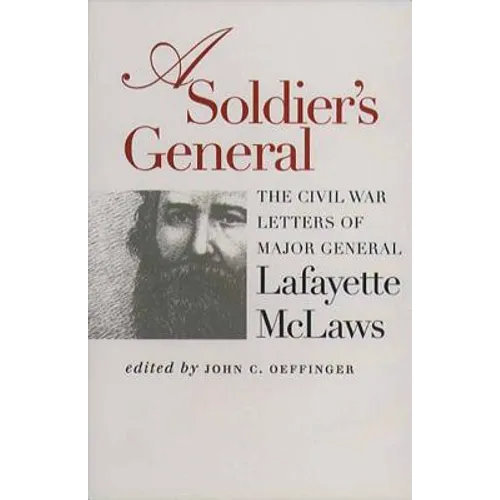 A Soldier's General: The Civil War Letters of Major General Lafayette McLaws