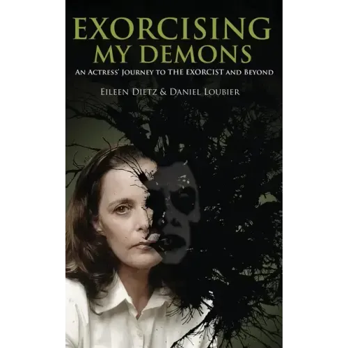 Exorcising My Demons: An Actress' Journey to the Exorcist and Beyond