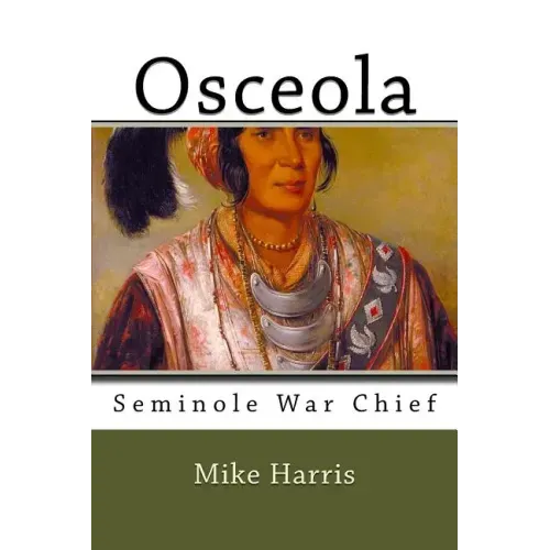 Osceola: Seminole War Chief