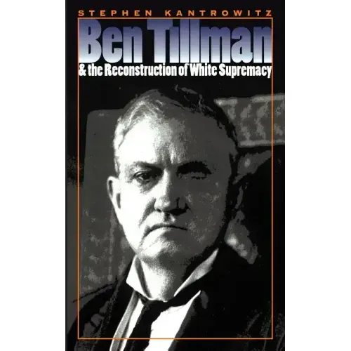 Ben Tillman and the Reconstruction of White Supremacy