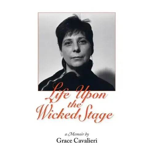 Life Upon the Wicked Stage: A Memoir