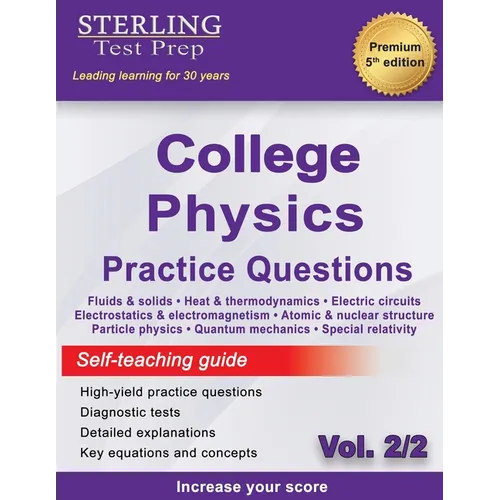 Sterling Test Prep College Physics Practice Questions: Vol. 2, High Yield College Physics Questions with Detailed Explanations