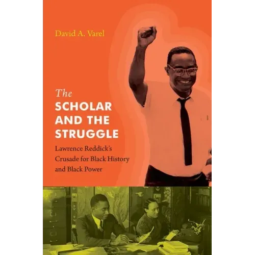 The Scholar and the Struggle: Lawrence Reddick's Crusade for Black History and Black Power