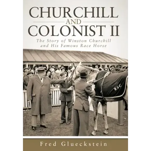 Churchill and Colonist II: The Story of Winston Churchill and His Famous Race Horse