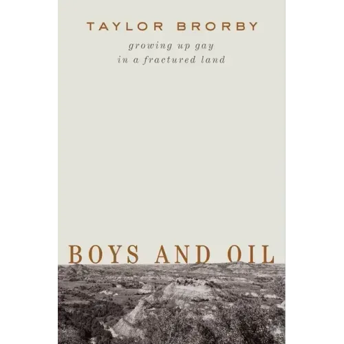 Boys and Oil: Growing Up Gay in a Fractured Land