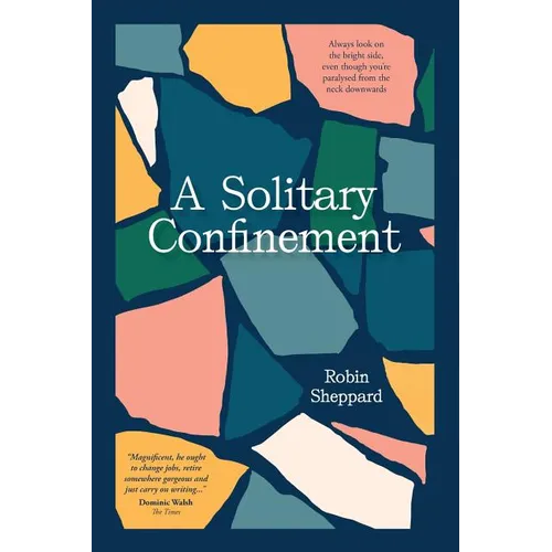 A Solitary Confinement: Always Look on the Bright Side, Even Though You're Paralysed from the Neck Downwards