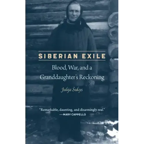 Siberian Exile: Blood, War, and a Granddaughter's Reckoning